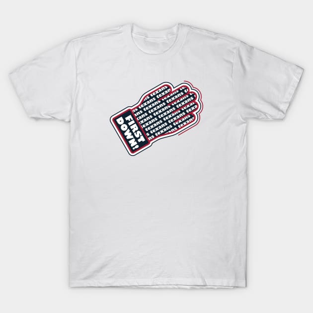 First Down Texans! T-Shirt by Rad Love